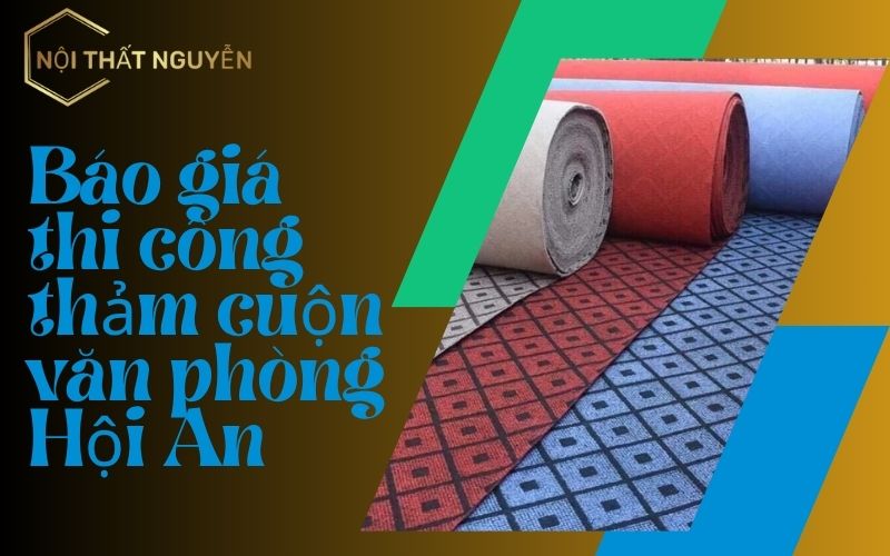 Báo giá thi công thảm cuộn văn phòng Hội An