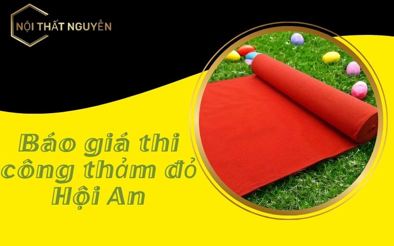 Báo giá thi công thảm đỏ Hội An