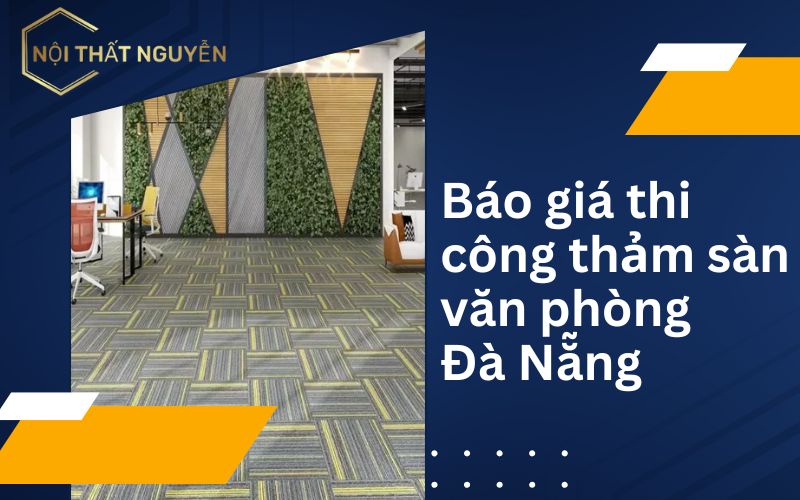 Báo giá thi công thảm sàn văn phòng Đà Nẵng