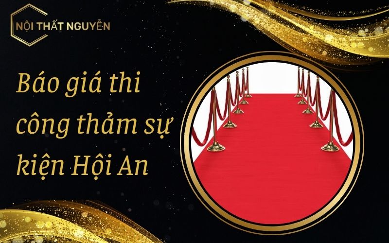 Báo giá thi công thảm sự kiện Hội An