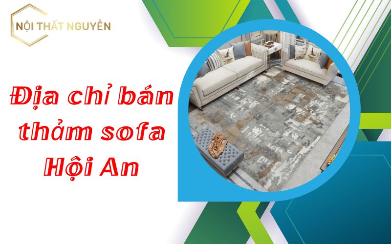 Địa chỉ bán thảm sofa Hội An