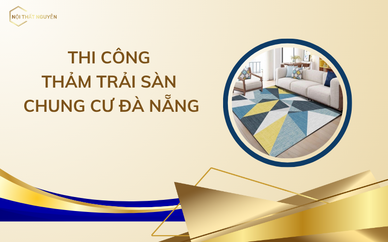 Thi công thảm trải sàn chung cư Đà Nẵng